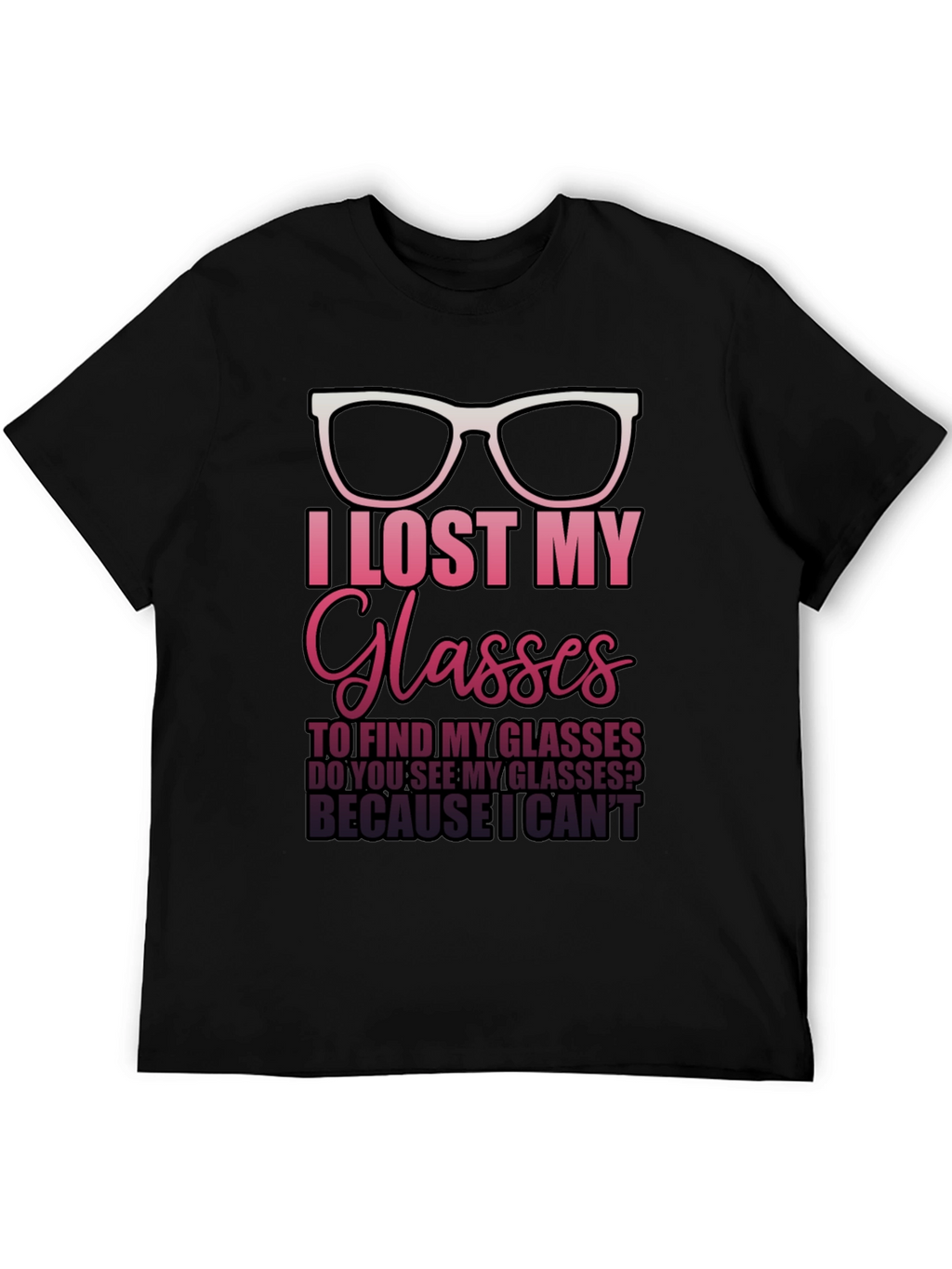 I Lost My Glasses T-Shirt - Funny Graphic Tee