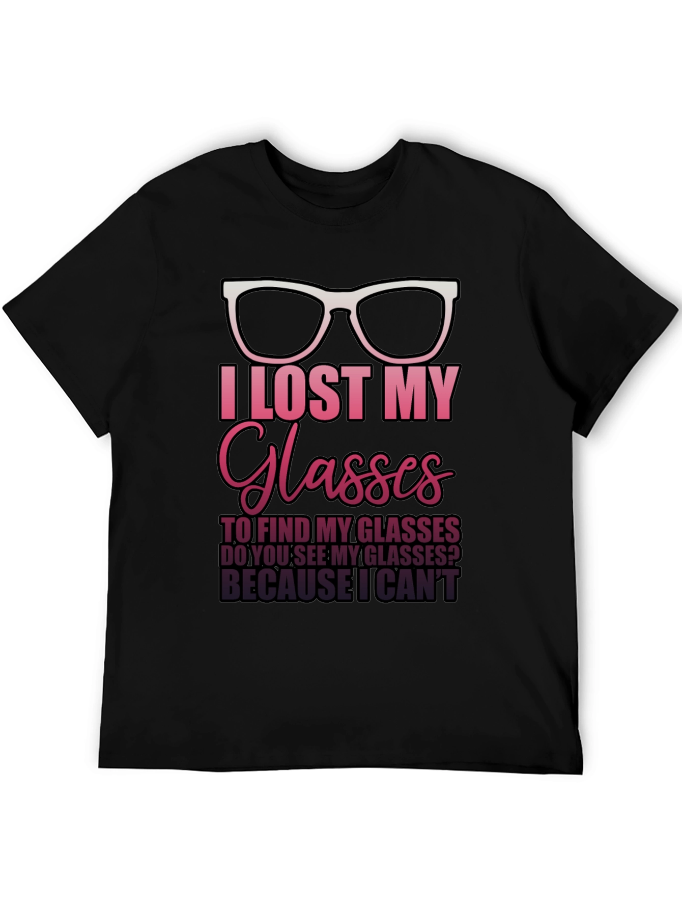 I Lost My Glasses T-Shirt - Funny Graphic Tee