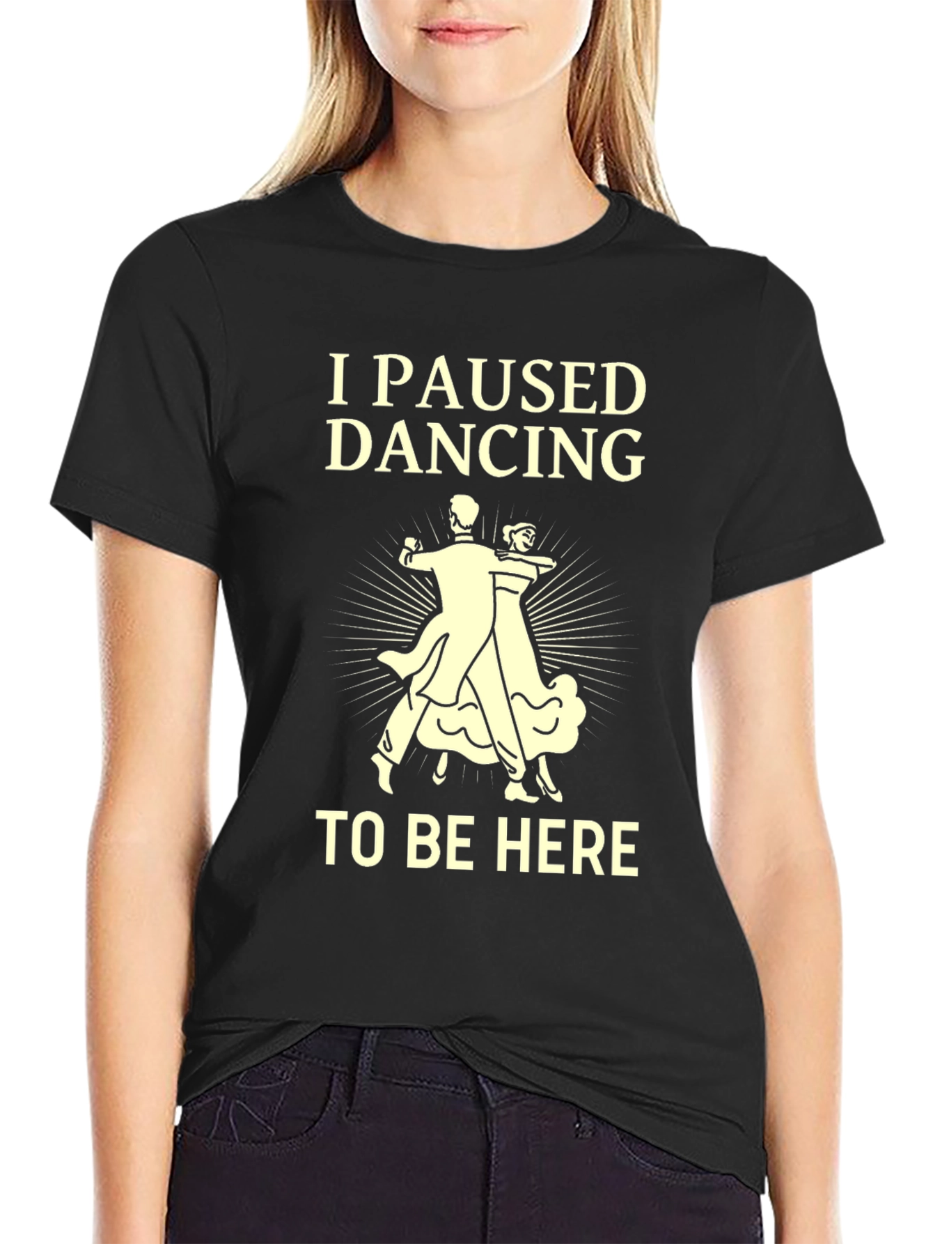 I Paused Dancing T-Shirt - Funny Ballroom Dance Tee