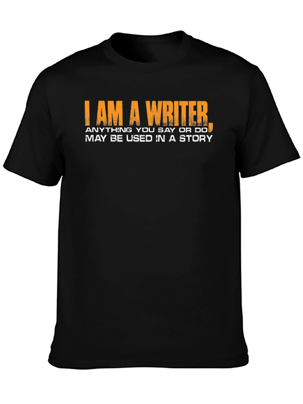 I Am a Writer T-Shirt Novelty Gift