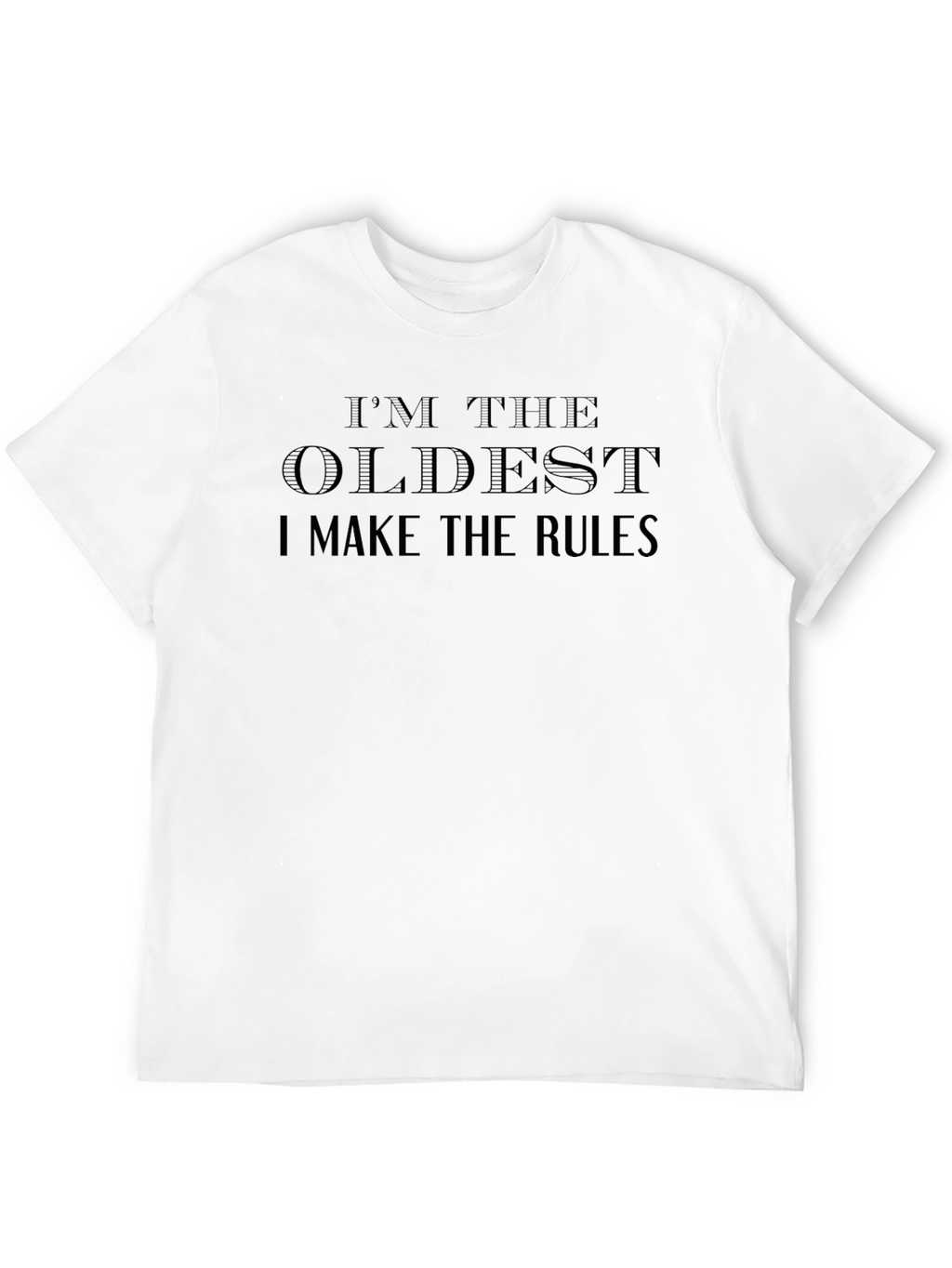 Im the Oldest T-Shirt