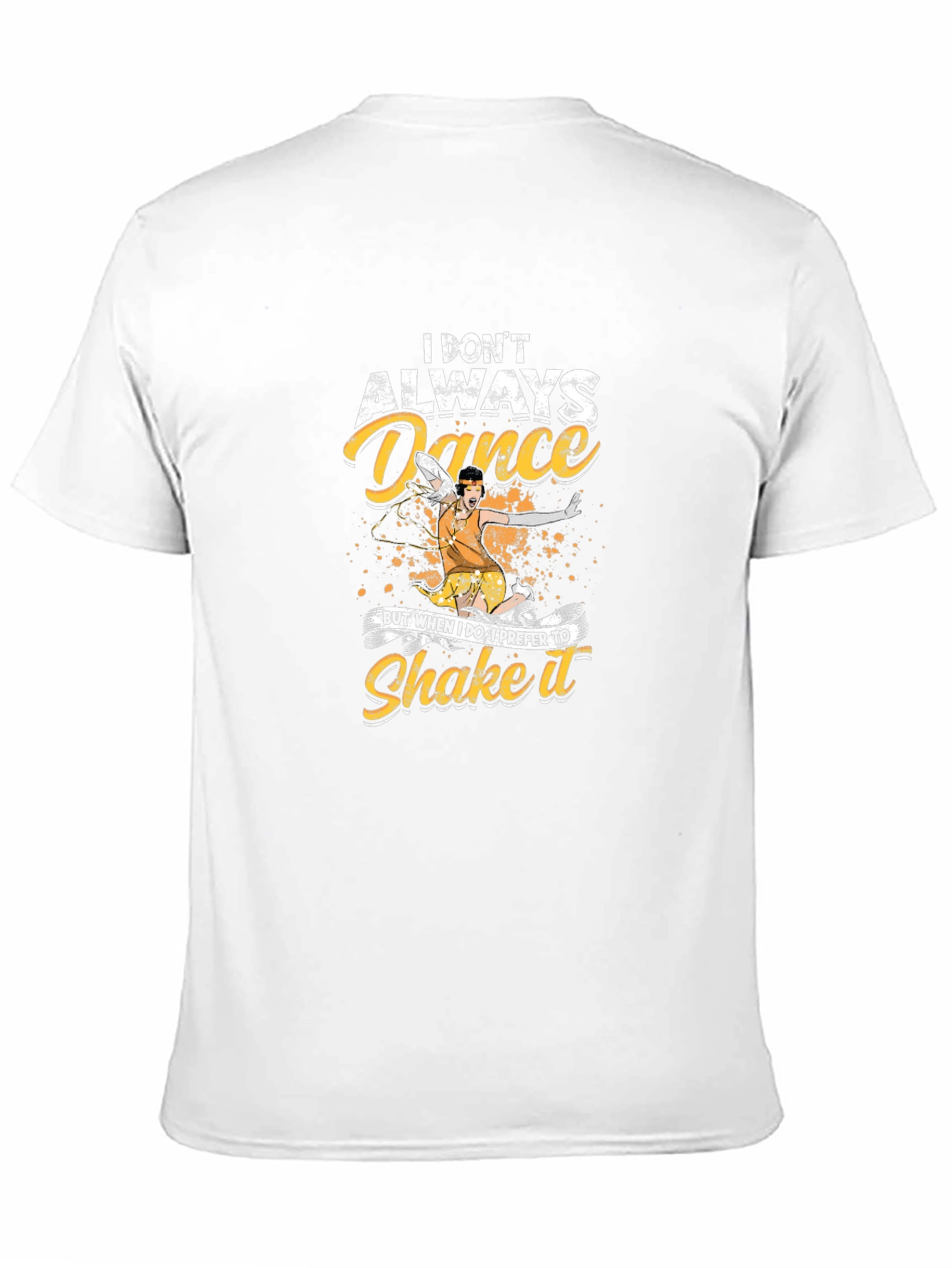 Funny Dance T-Shirt - I Dont Always Dance