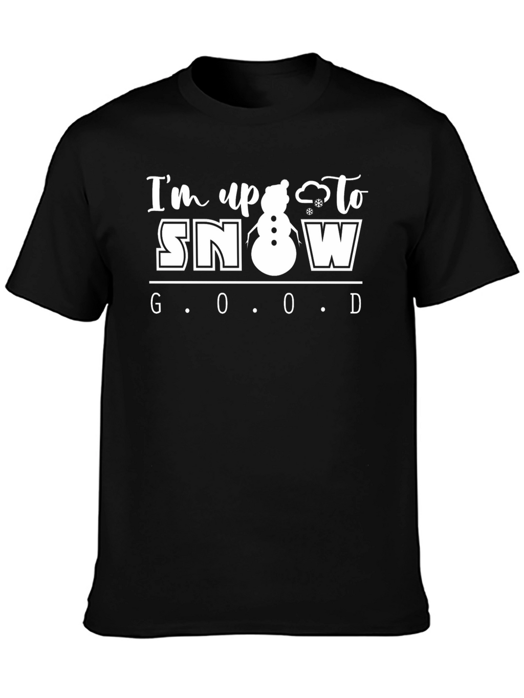 Snow Good T-Shirt | Winter Holiday Graphic Tee