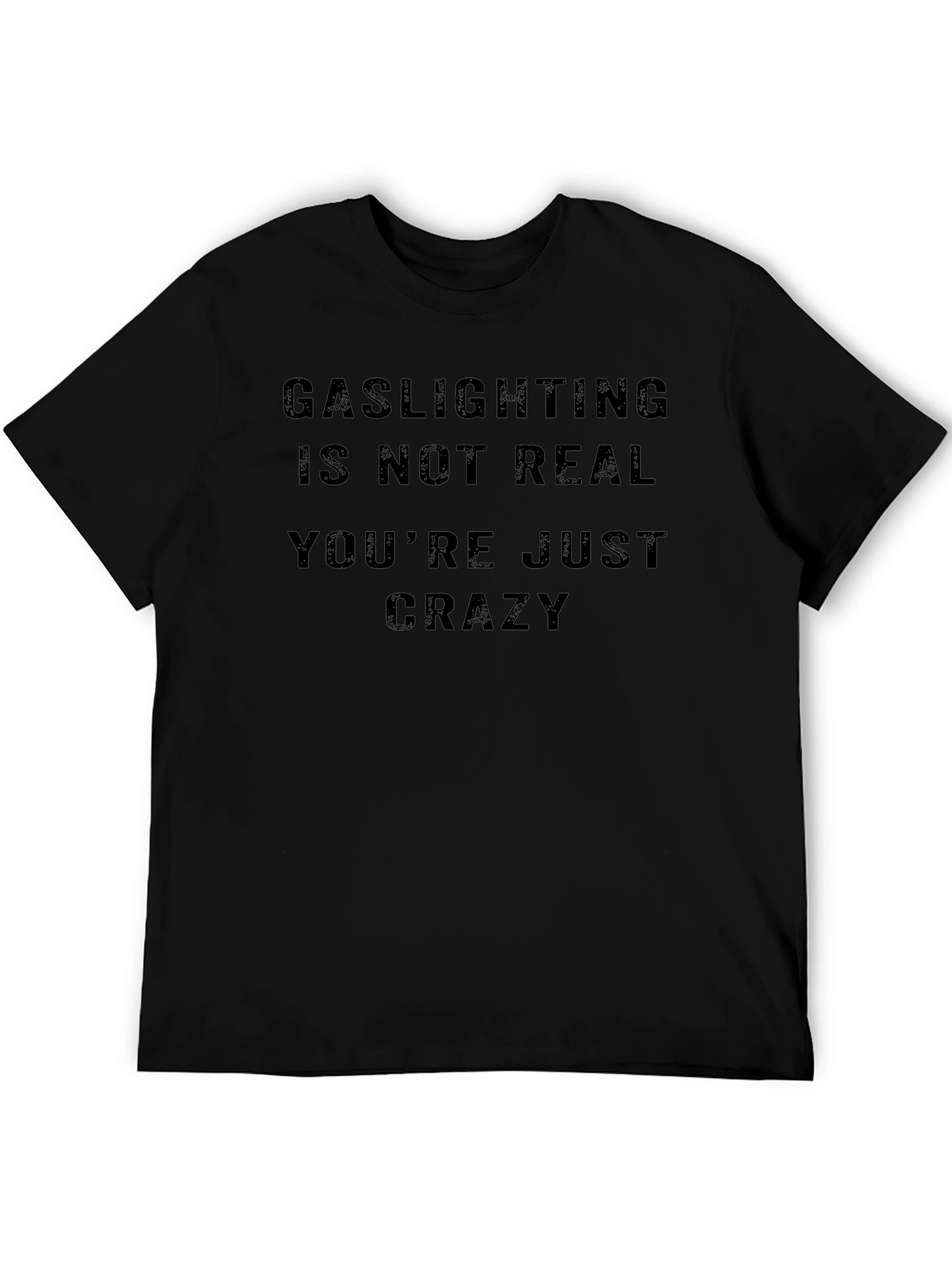 Gaslighting Is Not Real Funny Sarcastic T-Shirt