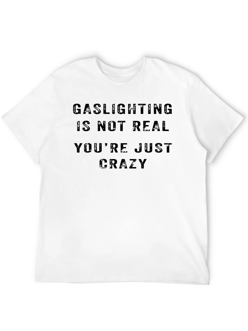 Gaslighting Is Not Real Funny Sarcastic T-Shirt