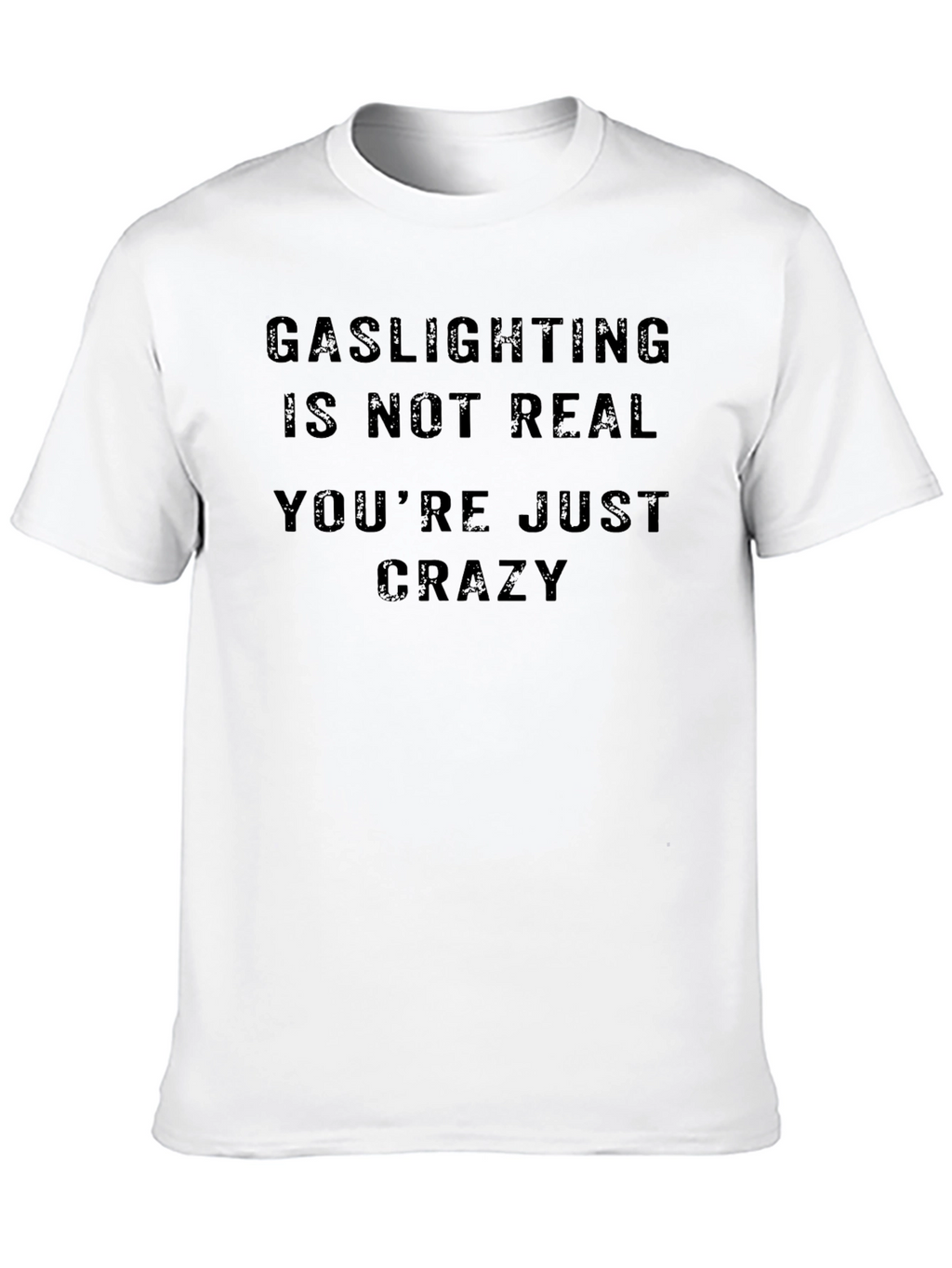 Gaslighting Is Not Real Funny Sarcastic T-Shirt