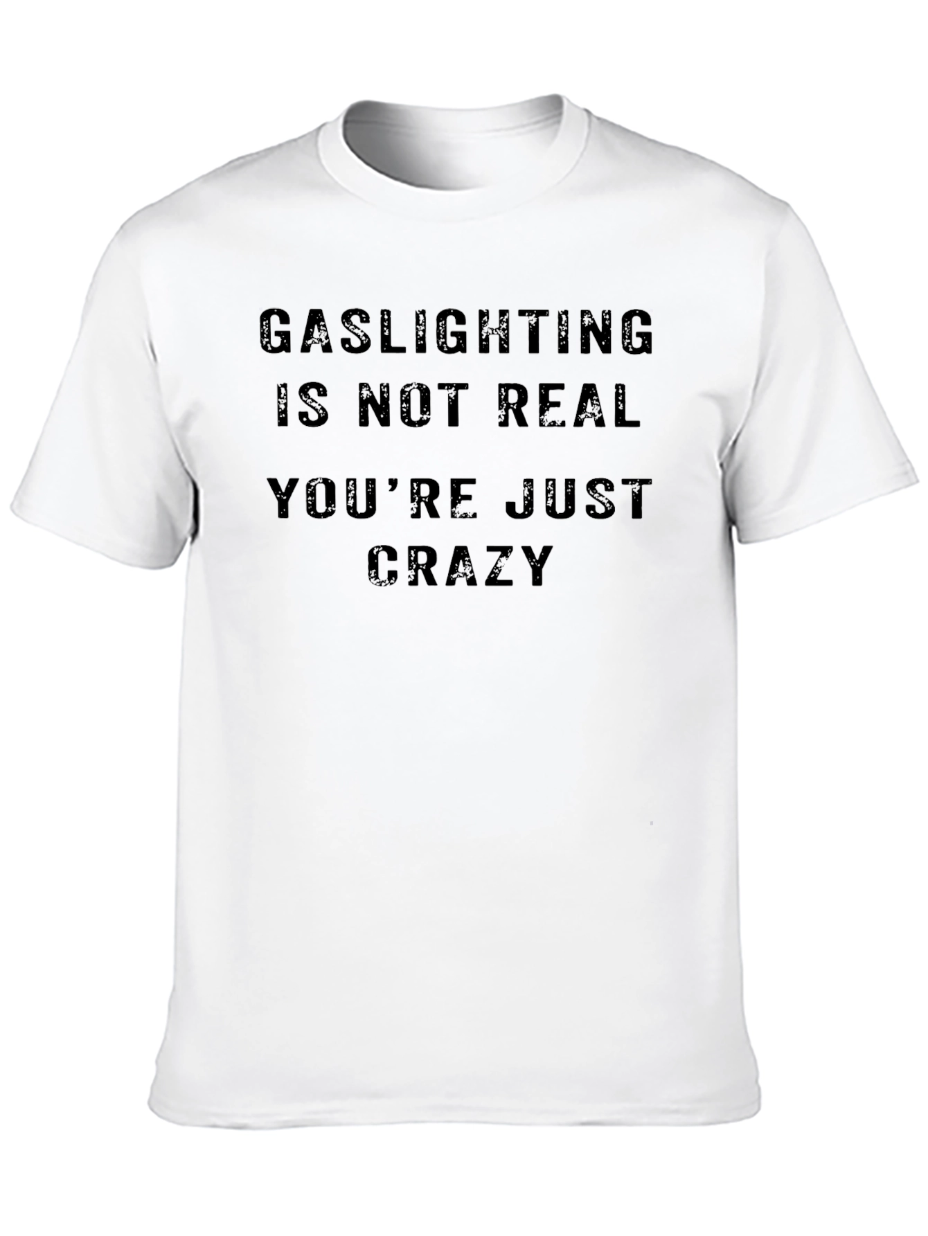 Gaslighting Is Not Real Funny Sarcastic T-Shirt