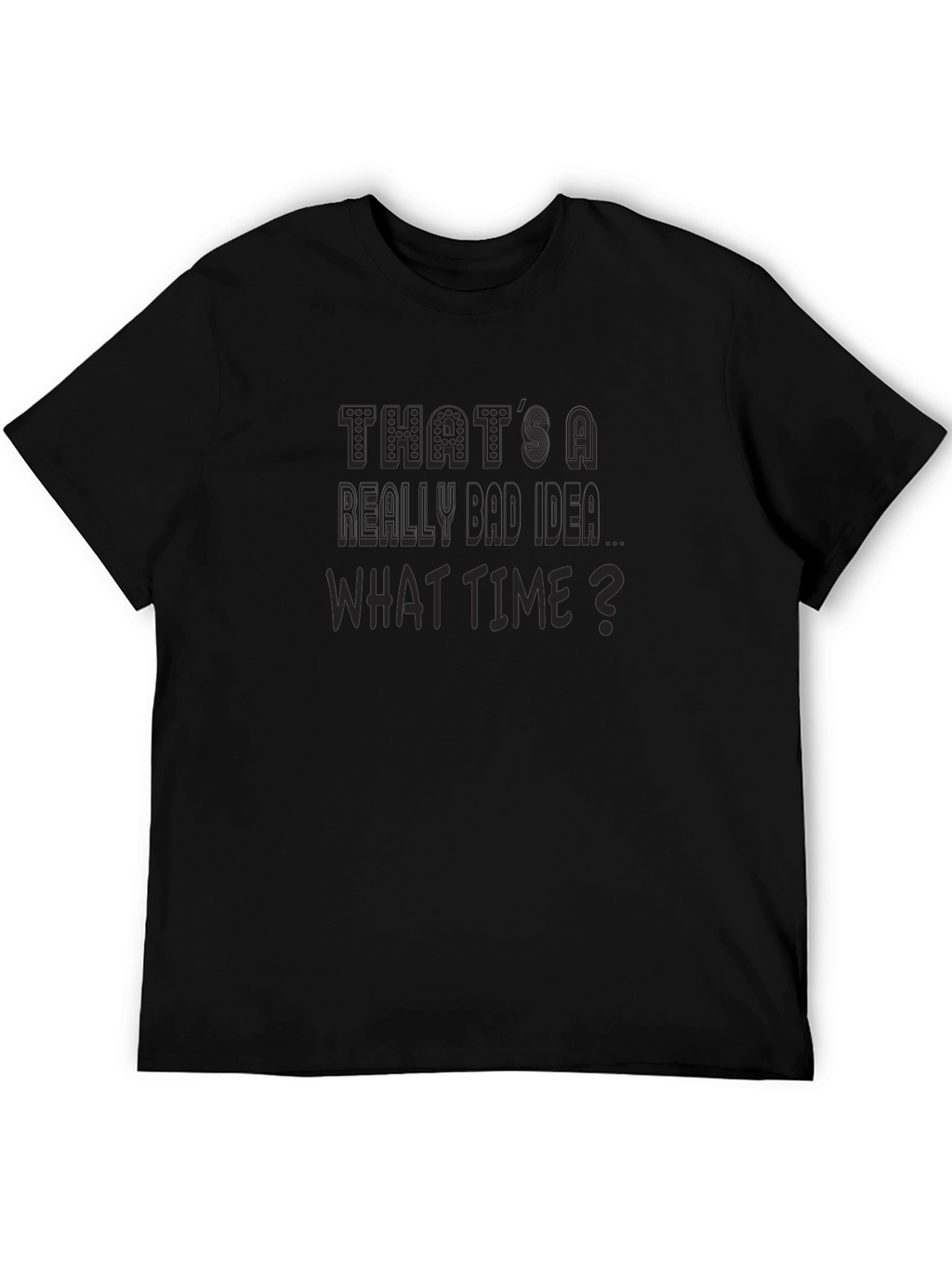 Funny Thats a Really Bad Idea Graphic T-Shirt