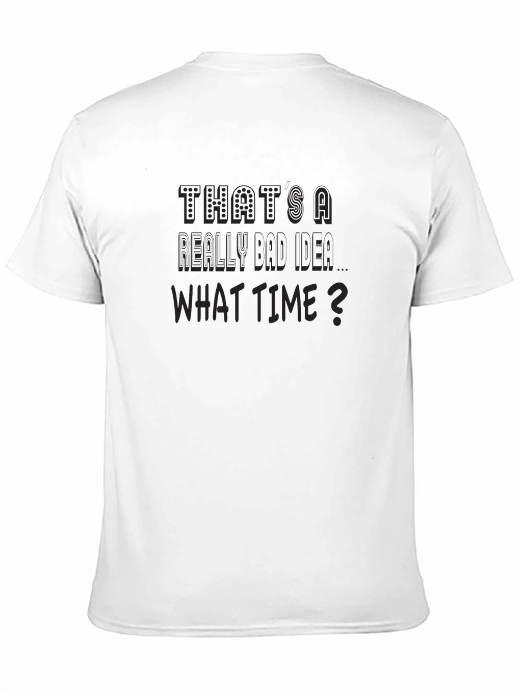 Funny Thats a Really Bad Idea Graphic T-Shirt