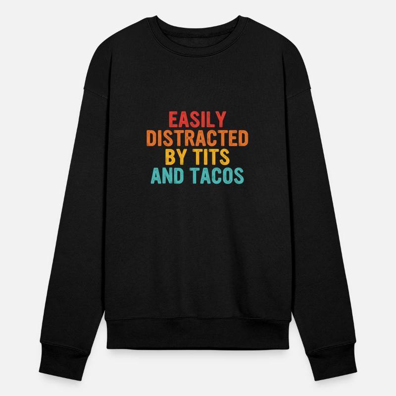 Easily Distracted By Tits And Tacos