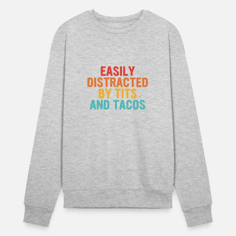 Easily Distracted By Tits And Tacos