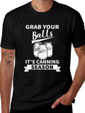 Grab Your Balls Its Canning Season Funny T-Shirt