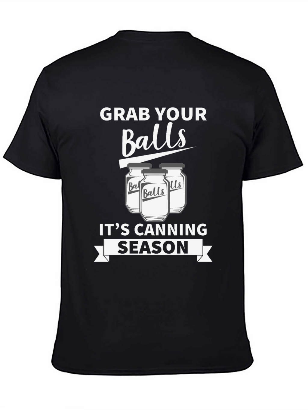 Grab Your Balls Its Canning Season Funny T-Shirt
