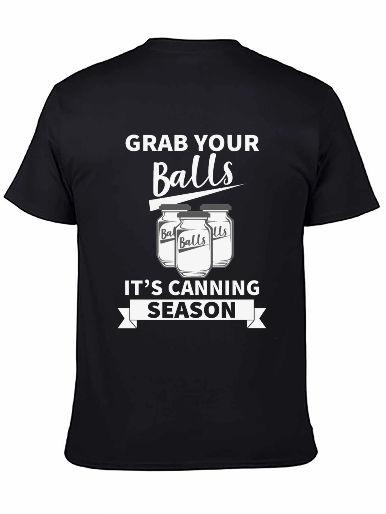 Grab Your Balls Its Canning Season Funny T-Shirt