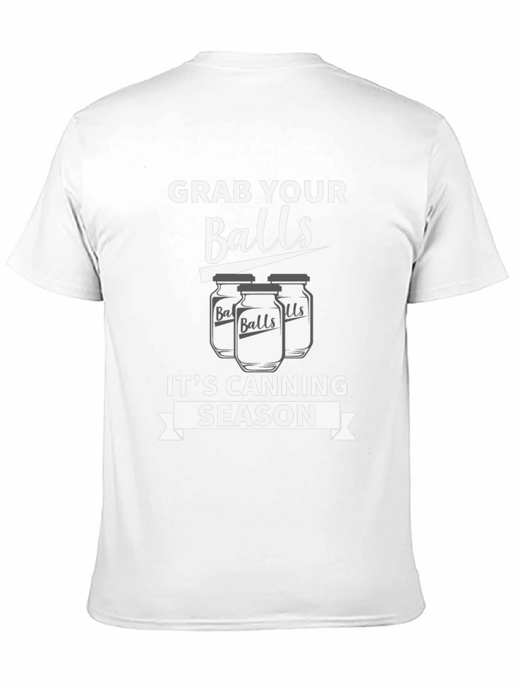 Grab Your Balls Its Canning Season Funny T-Shirt