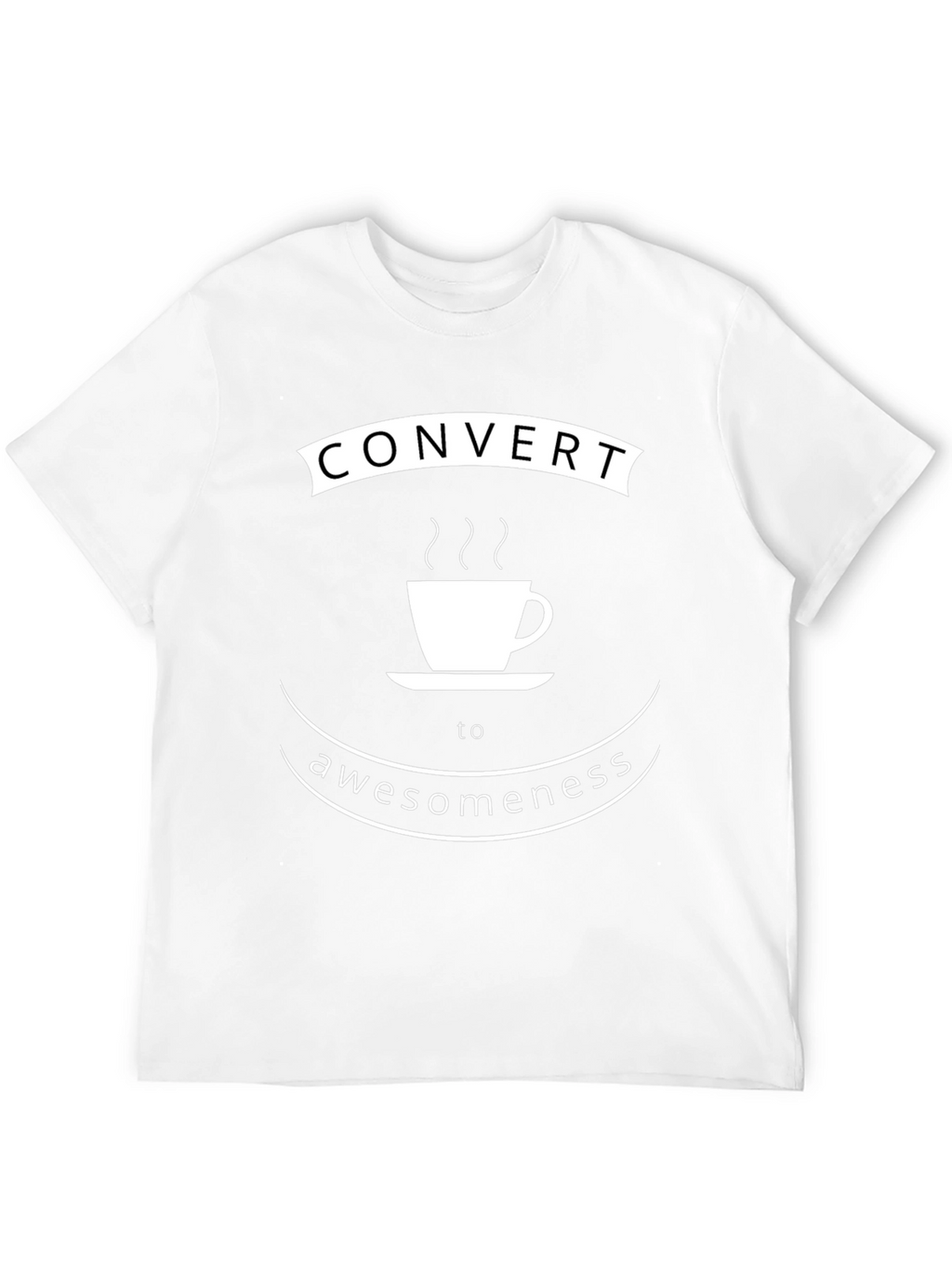 Convert to Awesomeness Coffee T-Shirt