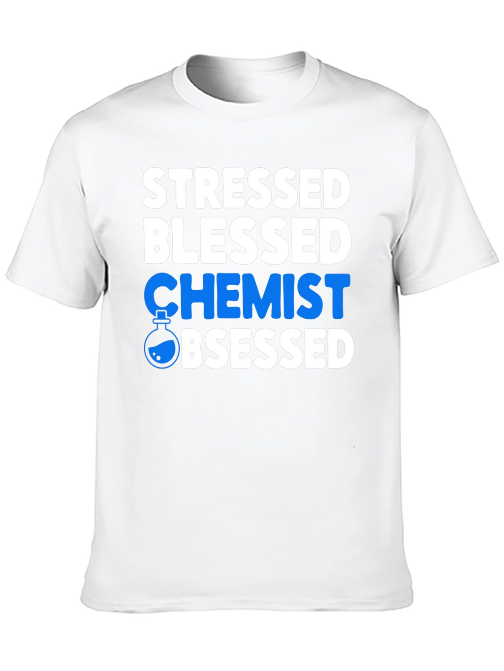 Stressed Blessed Chemist Obsessed Graphic T-Shirt