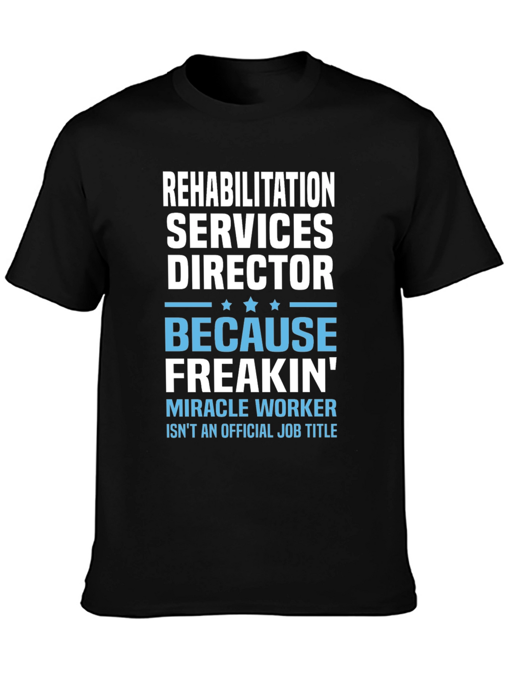 Rehabilitation Director Funny T-Shirt