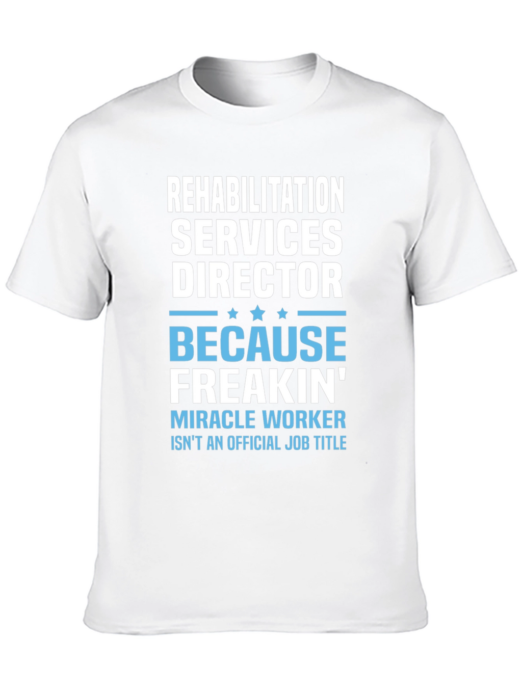 Rehabilitation Director Funny T-Shirt