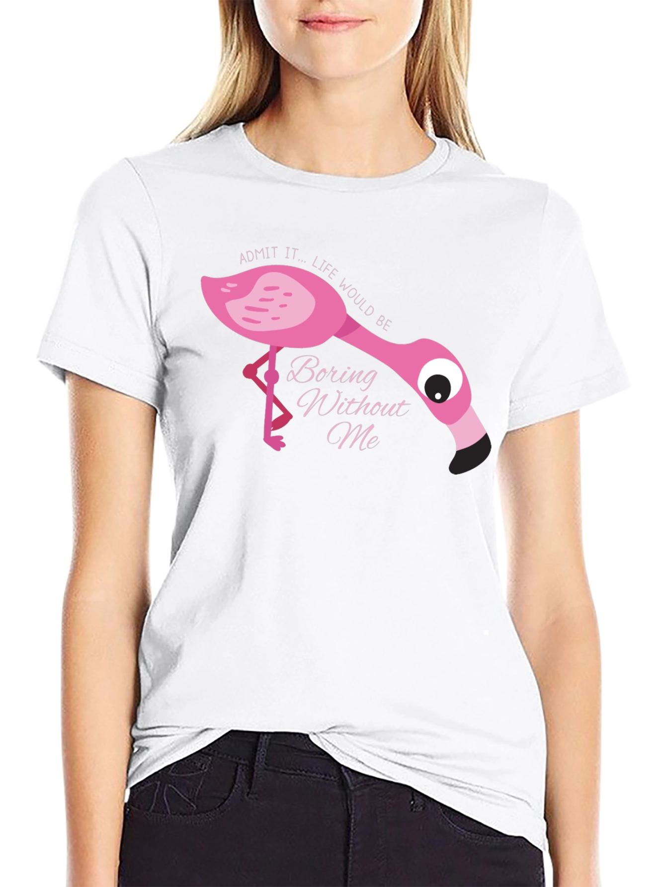 Flamingo T-Shirt: Admit It Life Would Be Boring