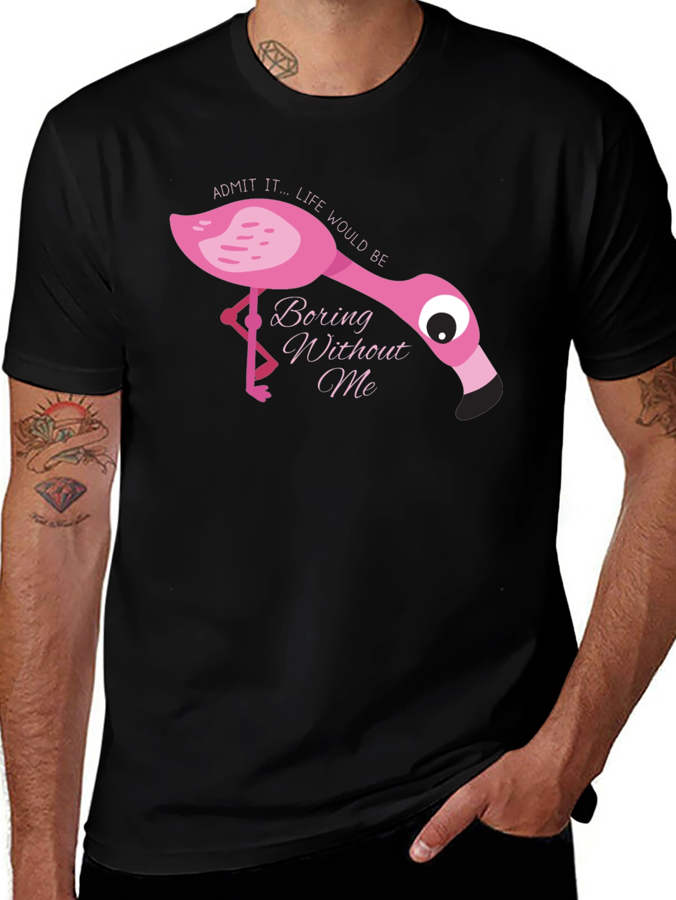 Flamingo T-Shirt: Admit It Life Would Be Boring