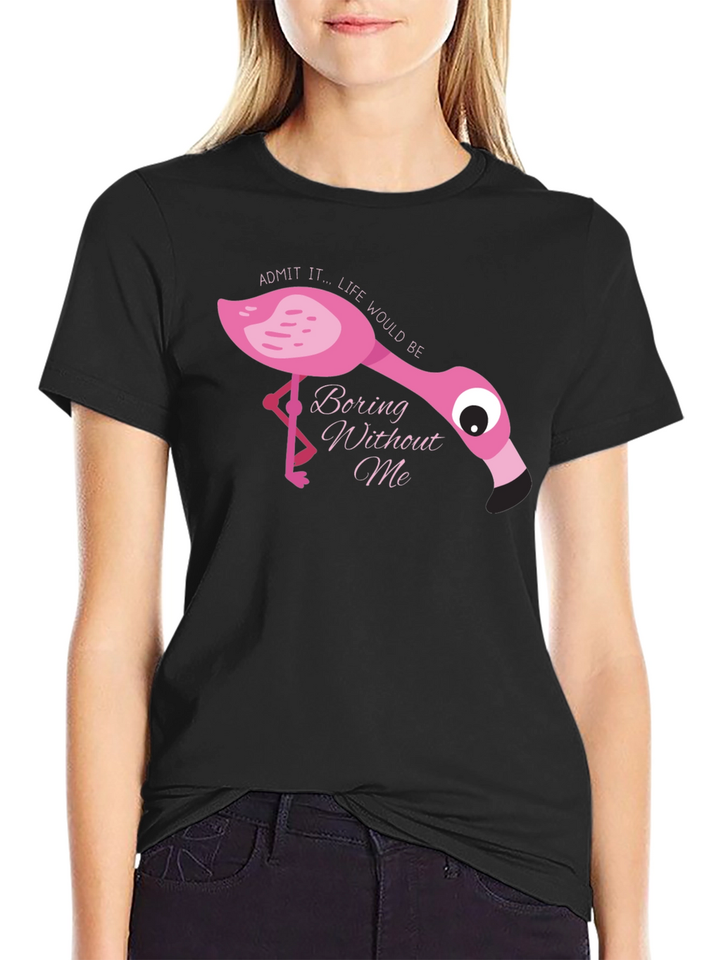 Flamingo T-Shirt: Admit It Life Would Be Boring
