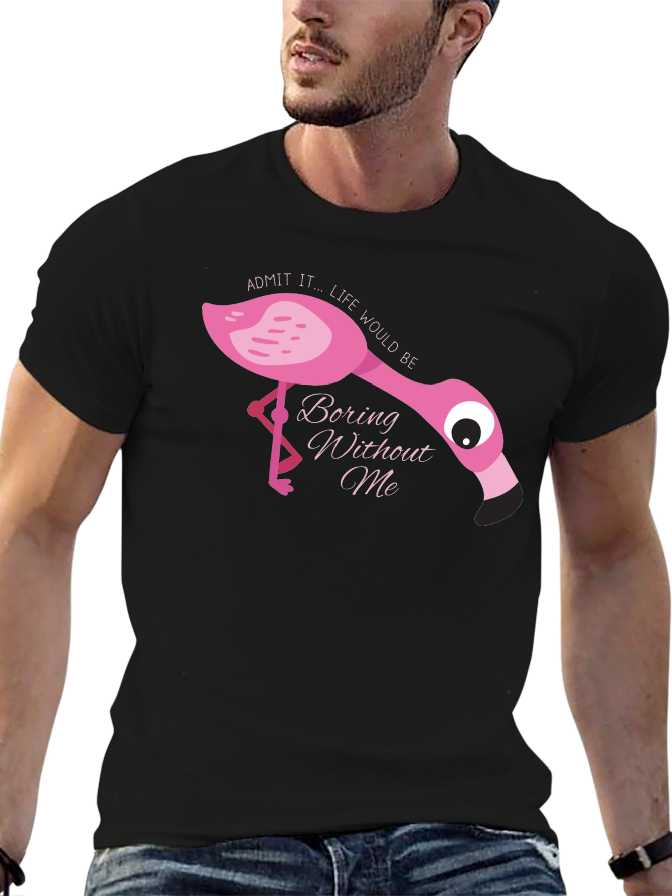 Flamingo T-Shirt: Admit It Life Would Be Boring