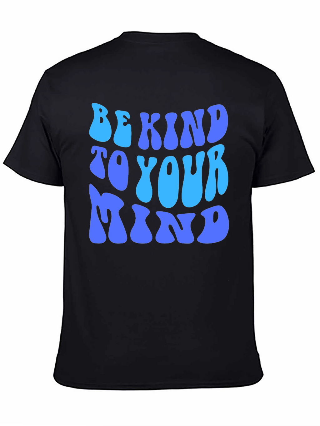 Be Kind to Your Mind T-Shirt - Positive Message