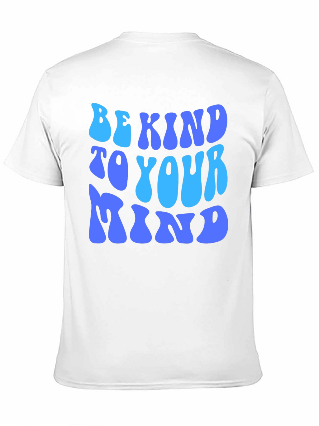 Be Kind to Your Mind T-Shirt - Positive Message