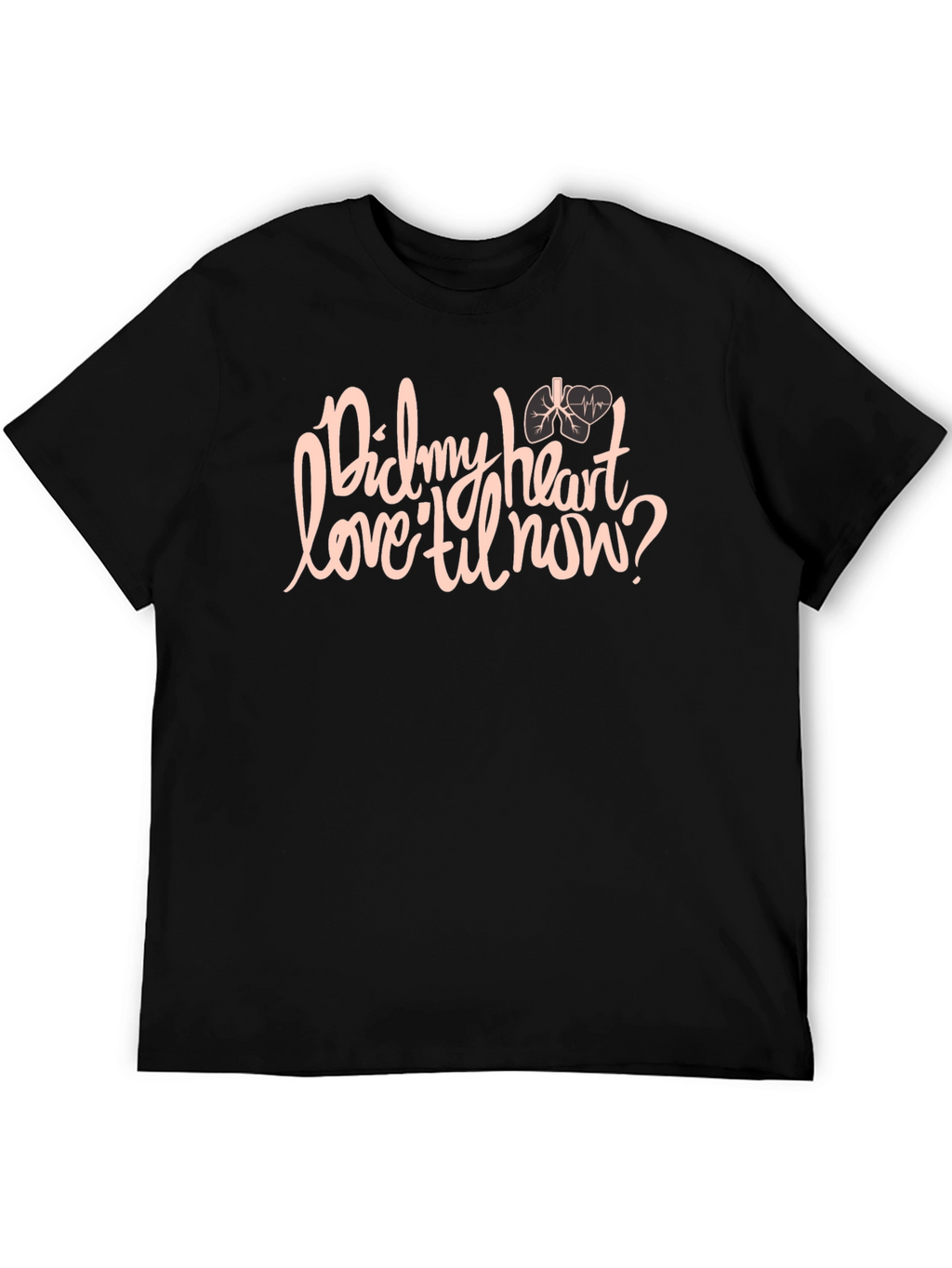 Did My Heart Love Til Now Black Graphic T-Shirt