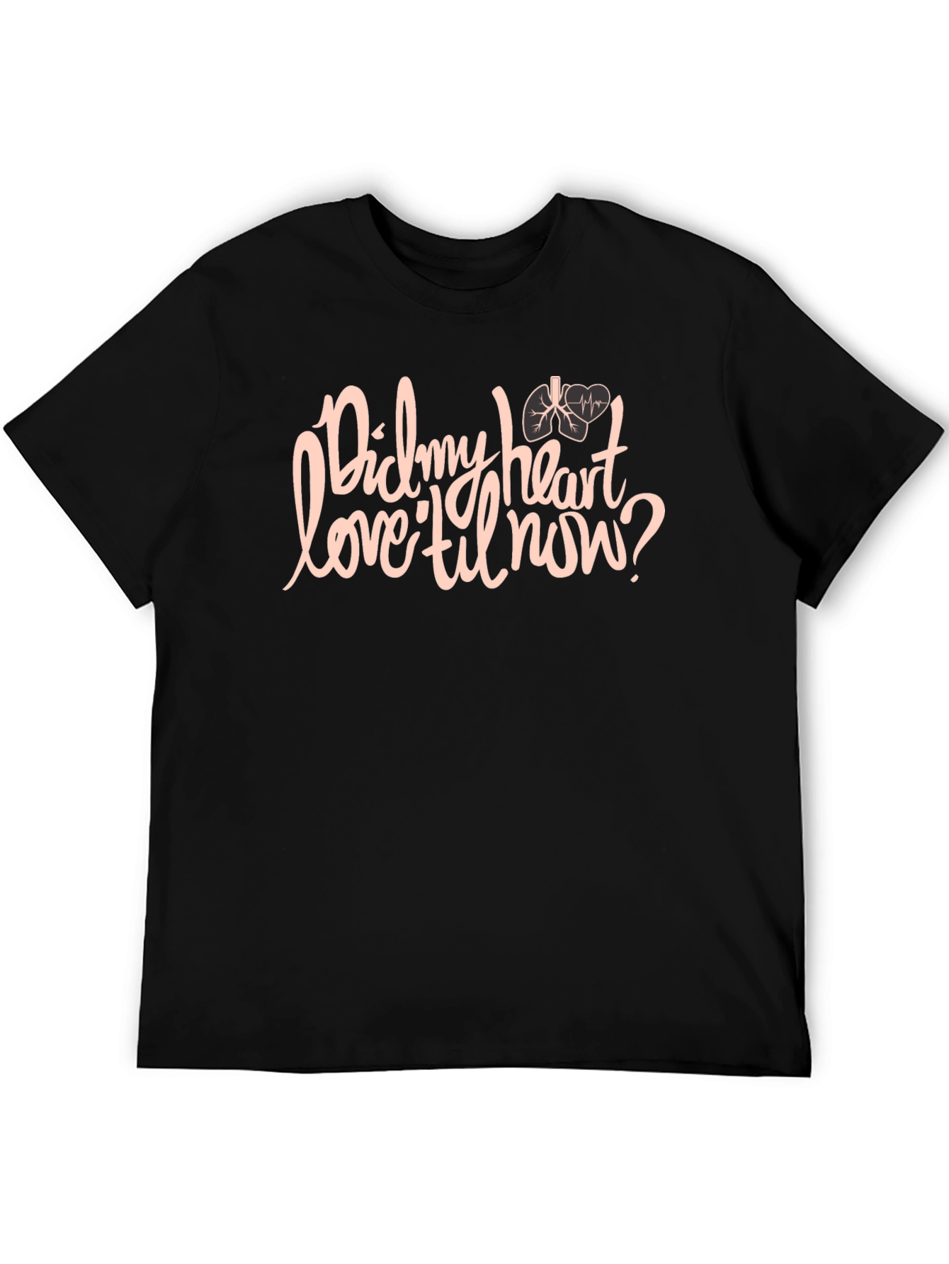 Did My Heart Love Til Now Black Graphic T-Shirt