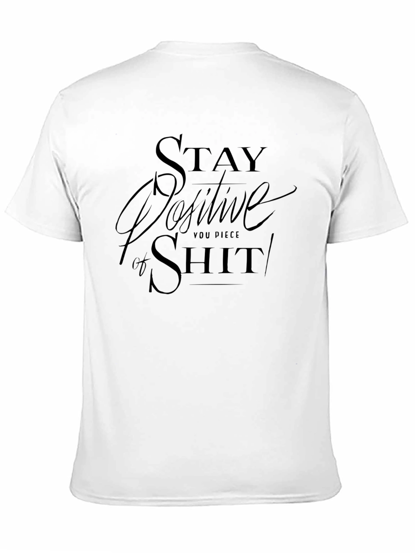 Stay Positive Graphic Tee - Dark Humor T-Shirt