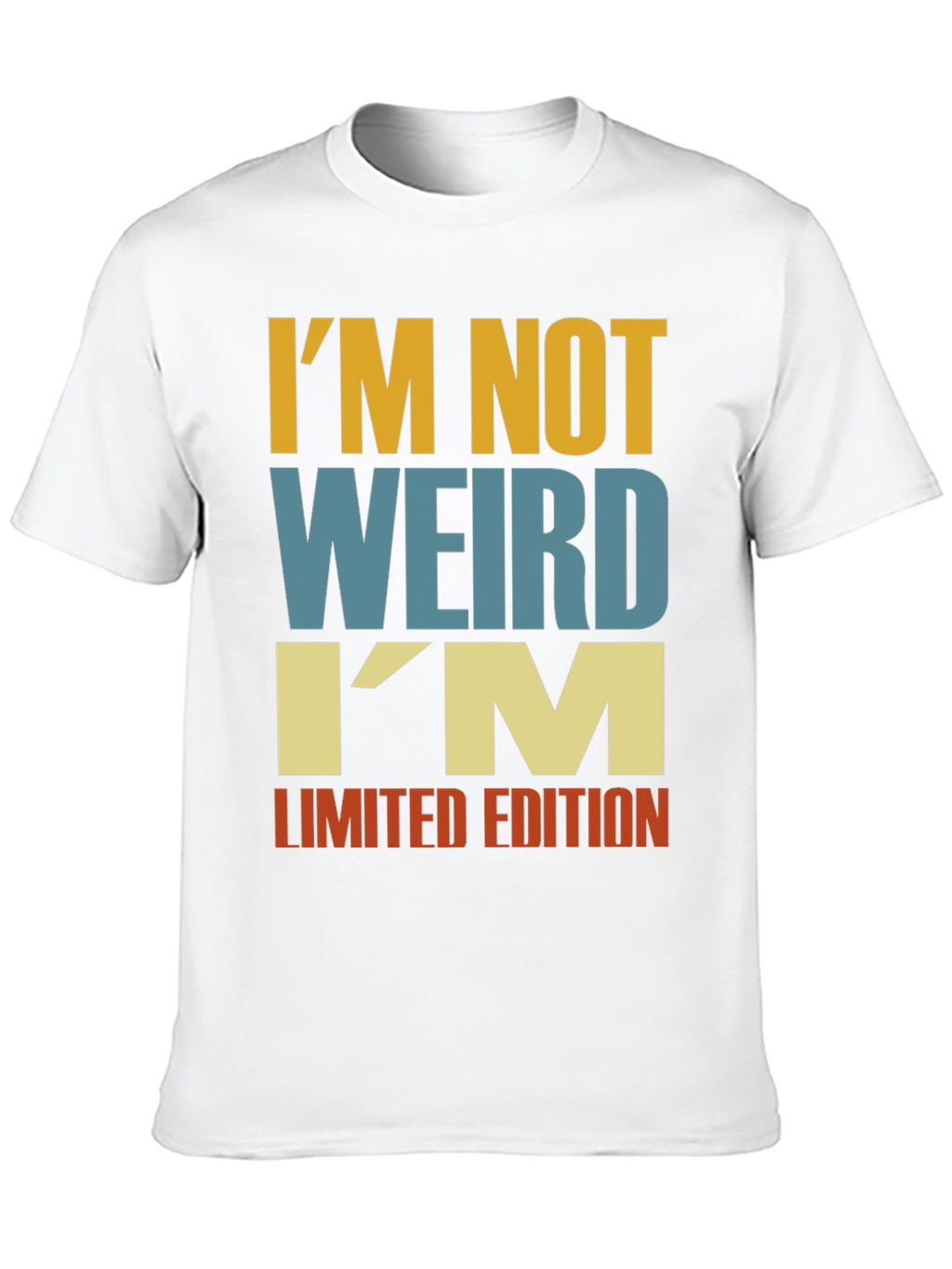 Im Not Weird - Funny Limited Edition T-Shirt