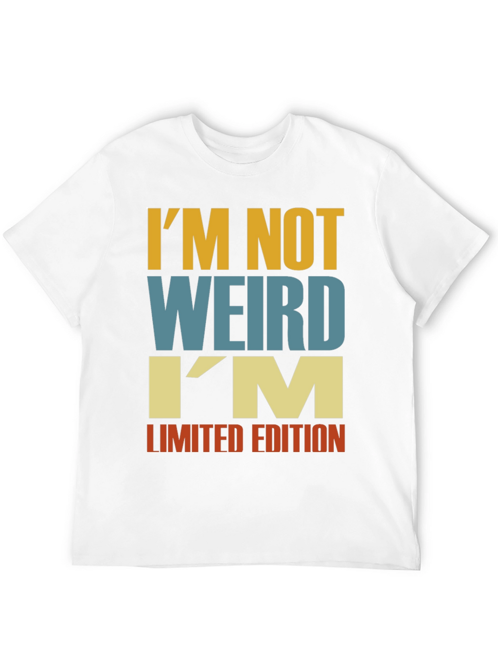 Im Not Weird - Funny Limited Edition T-Shirt