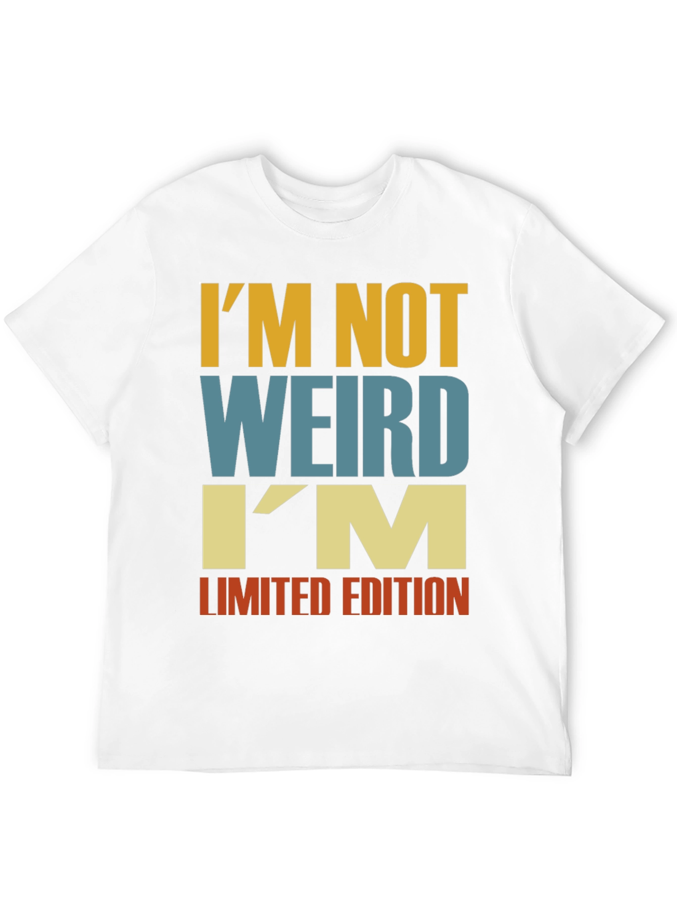 Im Not Weird - Funny Limited Edition T-Shirt