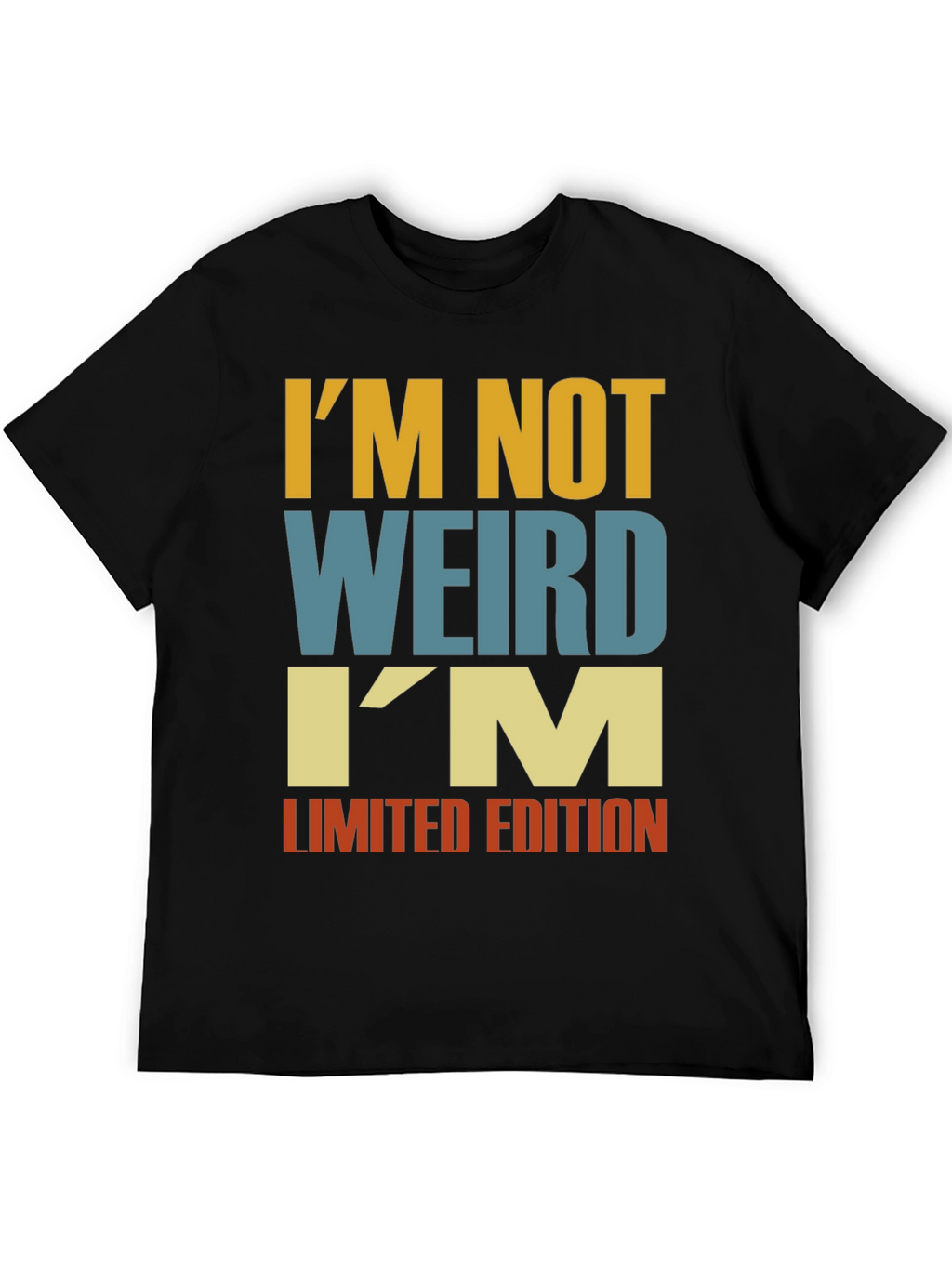 Im Not Weird - Funny Limited Edition T-Shirt