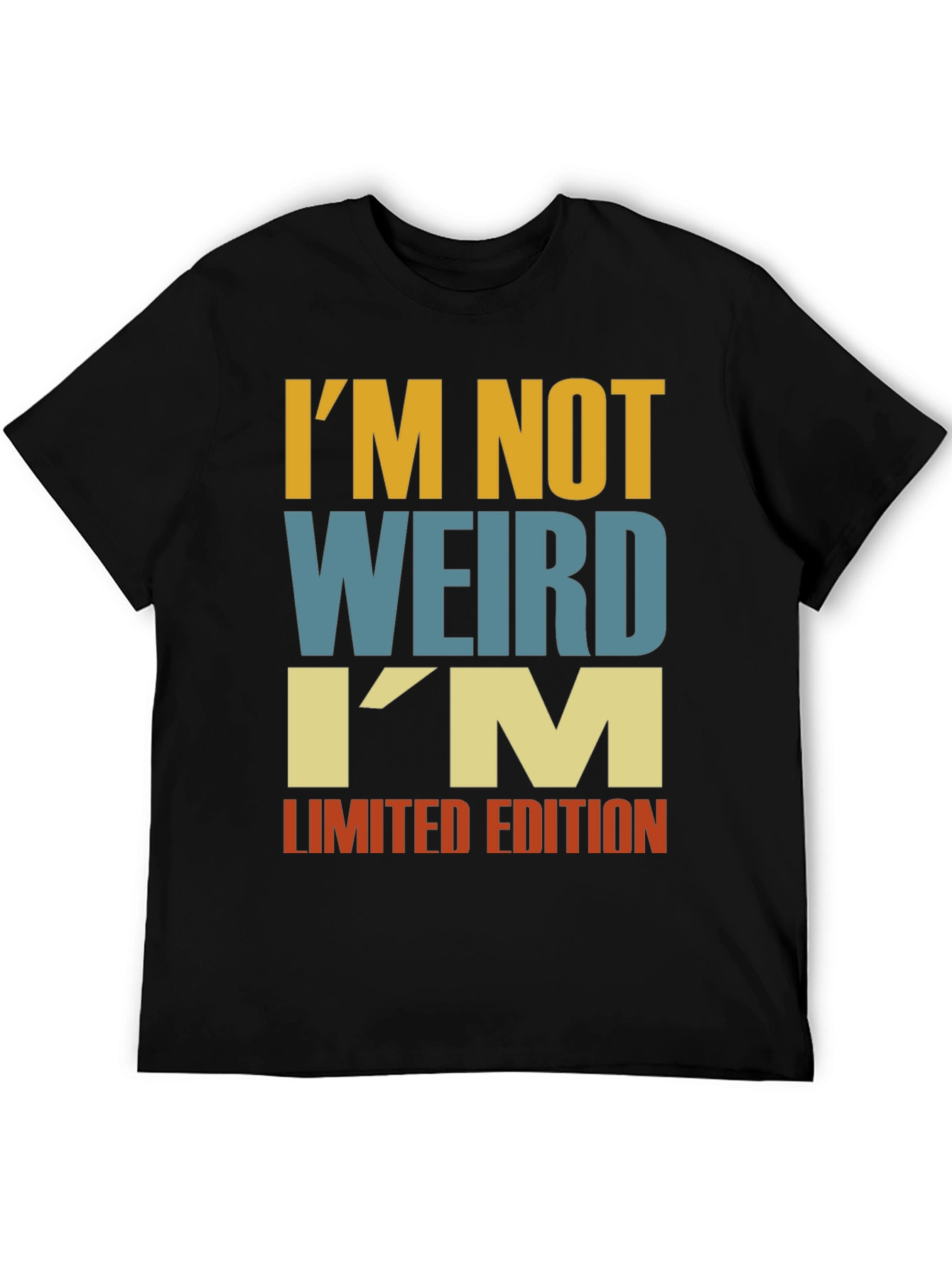Im Not Weird - Funny Limited Edition T-Shirt