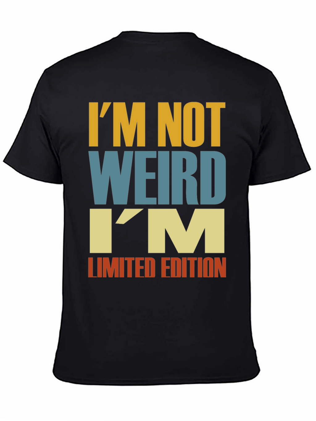 Im Not Weird - Funny Limited Edition T-Shirt