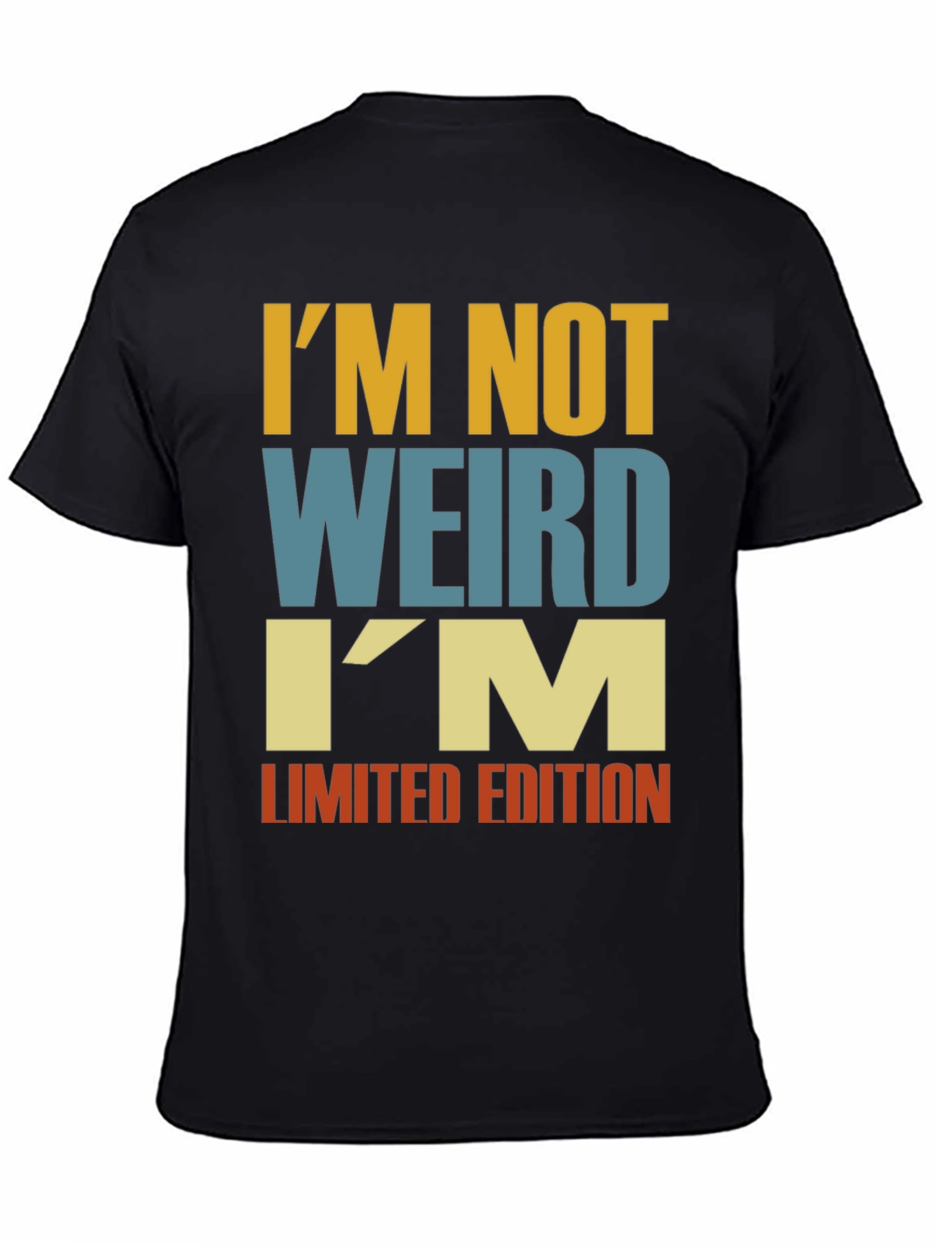 Im Not Weird - Funny Limited Edition T-Shirt