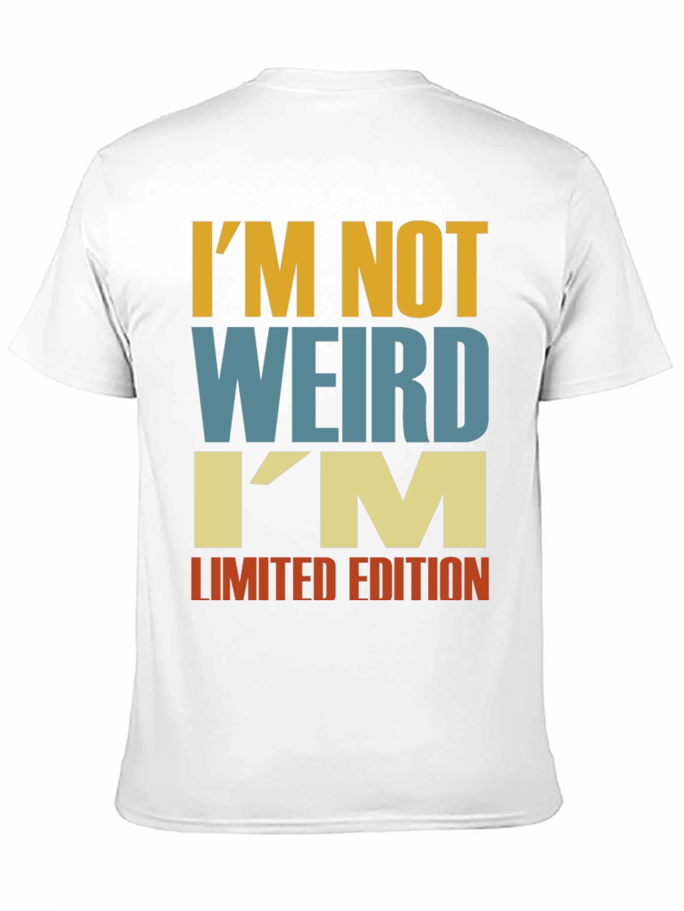 Im Not Weird - Funny Limited Edition T-Shirt