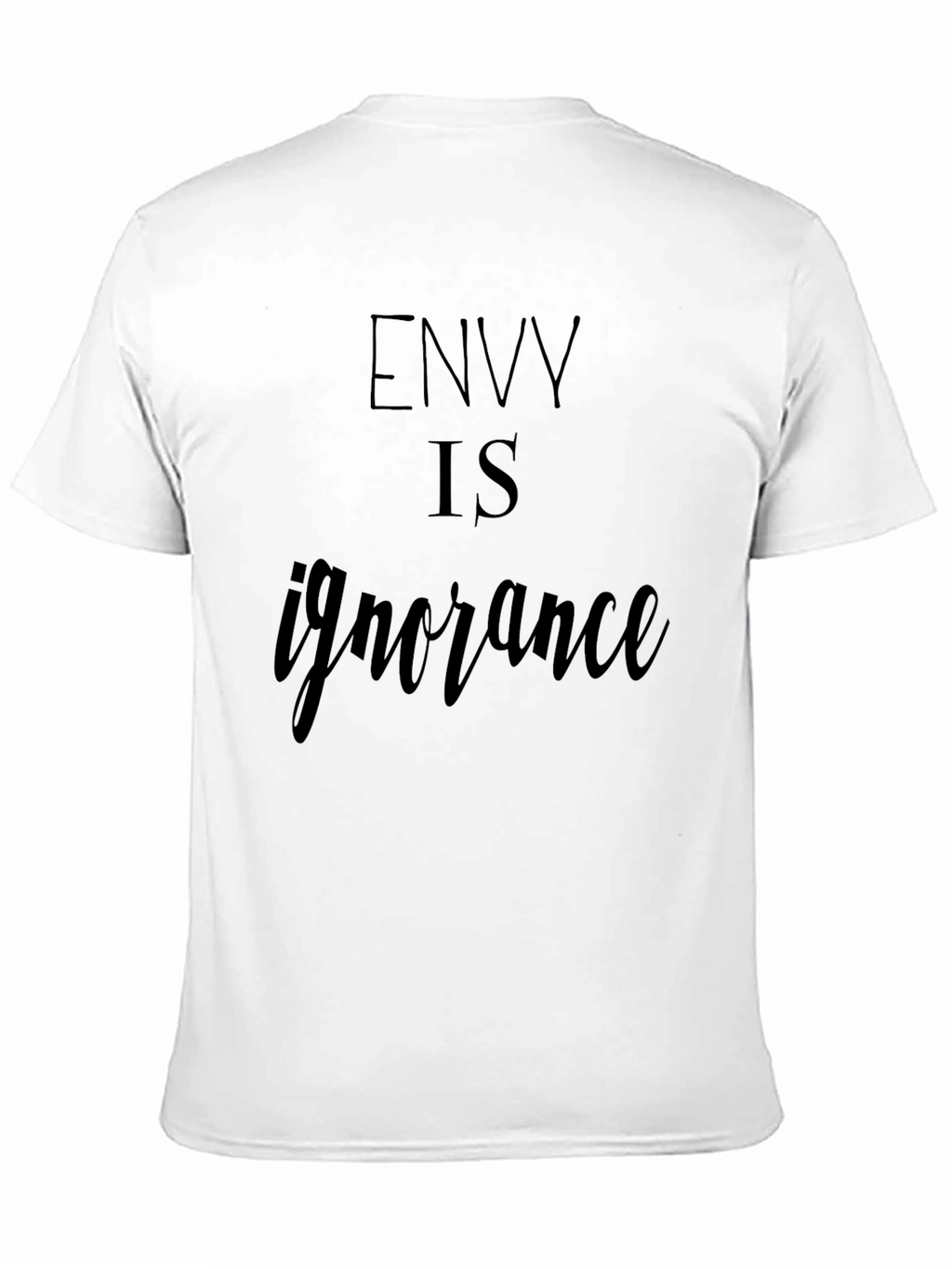 Envy is Ignorance Graphic Tee - Trendy T-Shirt