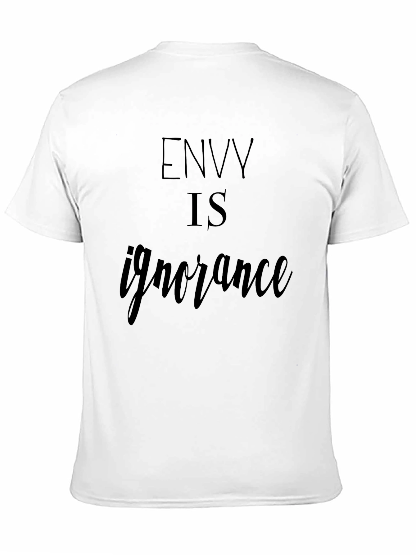 Envy is Ignorance Graphic Tee - Trendy T-Shirt