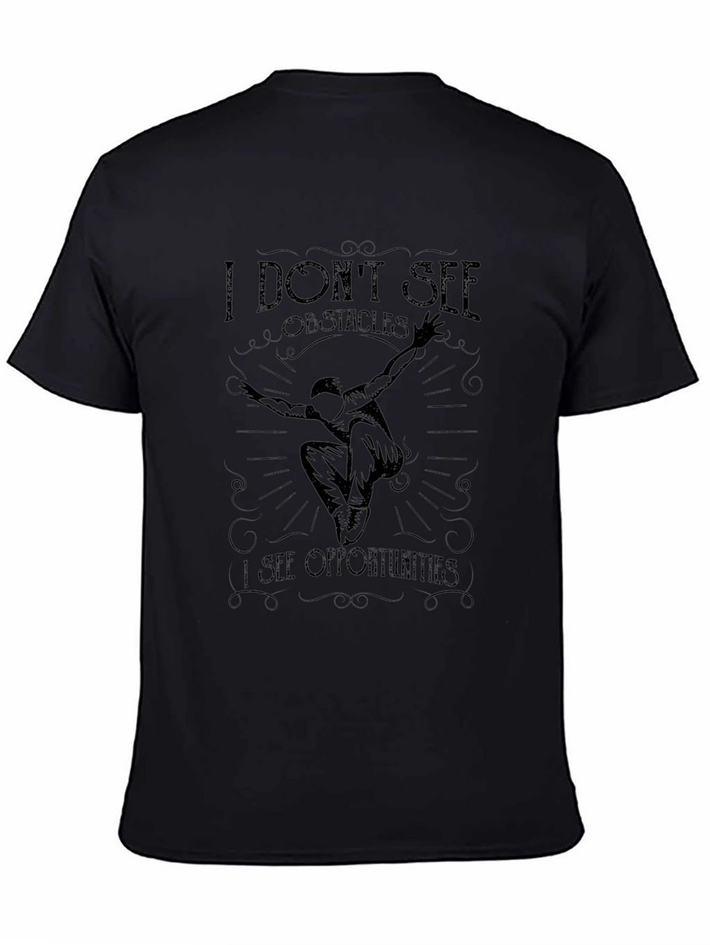 Motivational Black T-Shirt - See Opportunities!