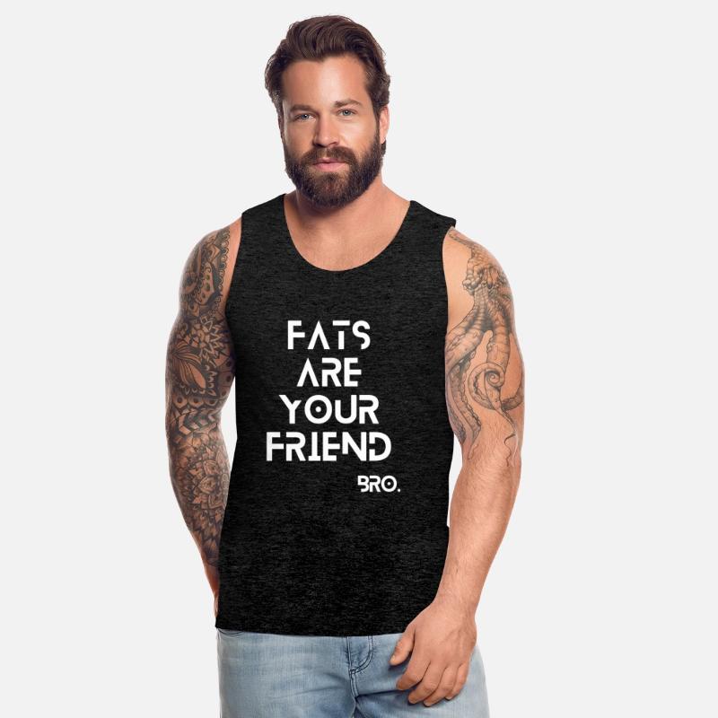 Fats are your friend.