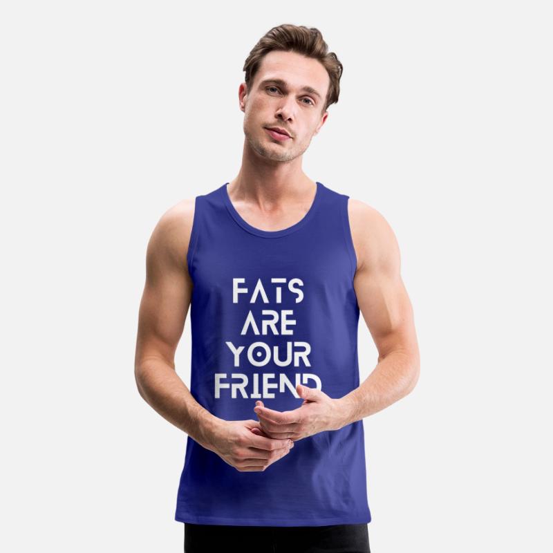 Fats are your friend.