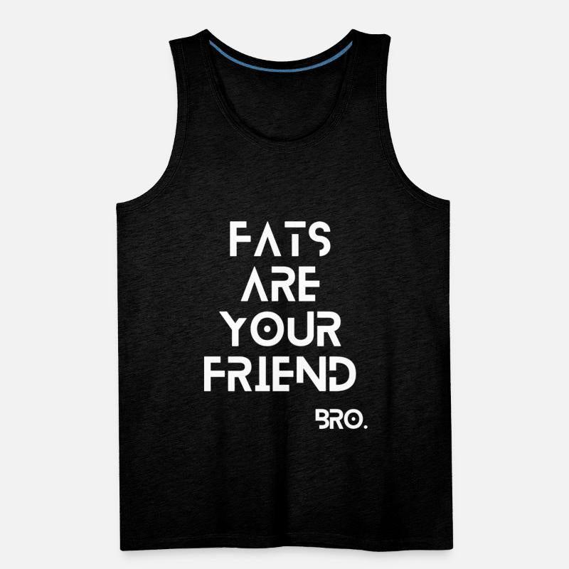 Fats are your friend.