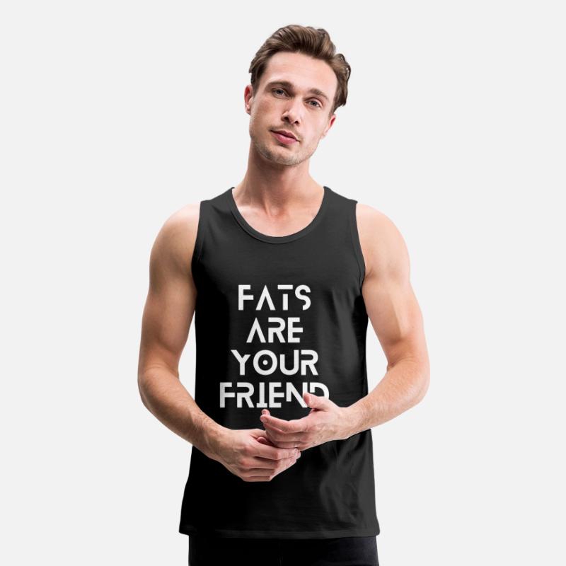 Fats are your friend.