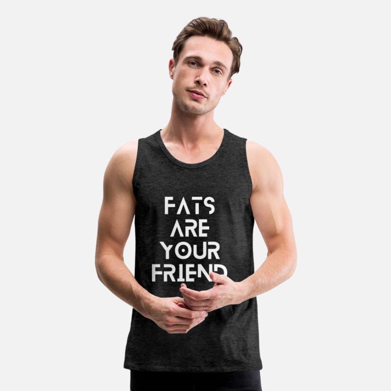 Fats are your friend.