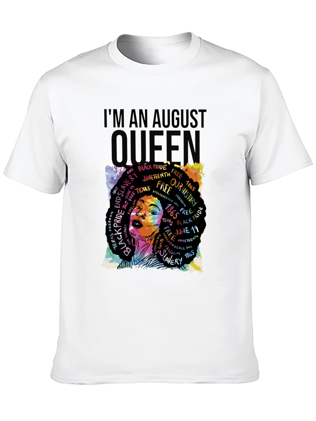 Im an August Queen Juneteenth T-Shirt