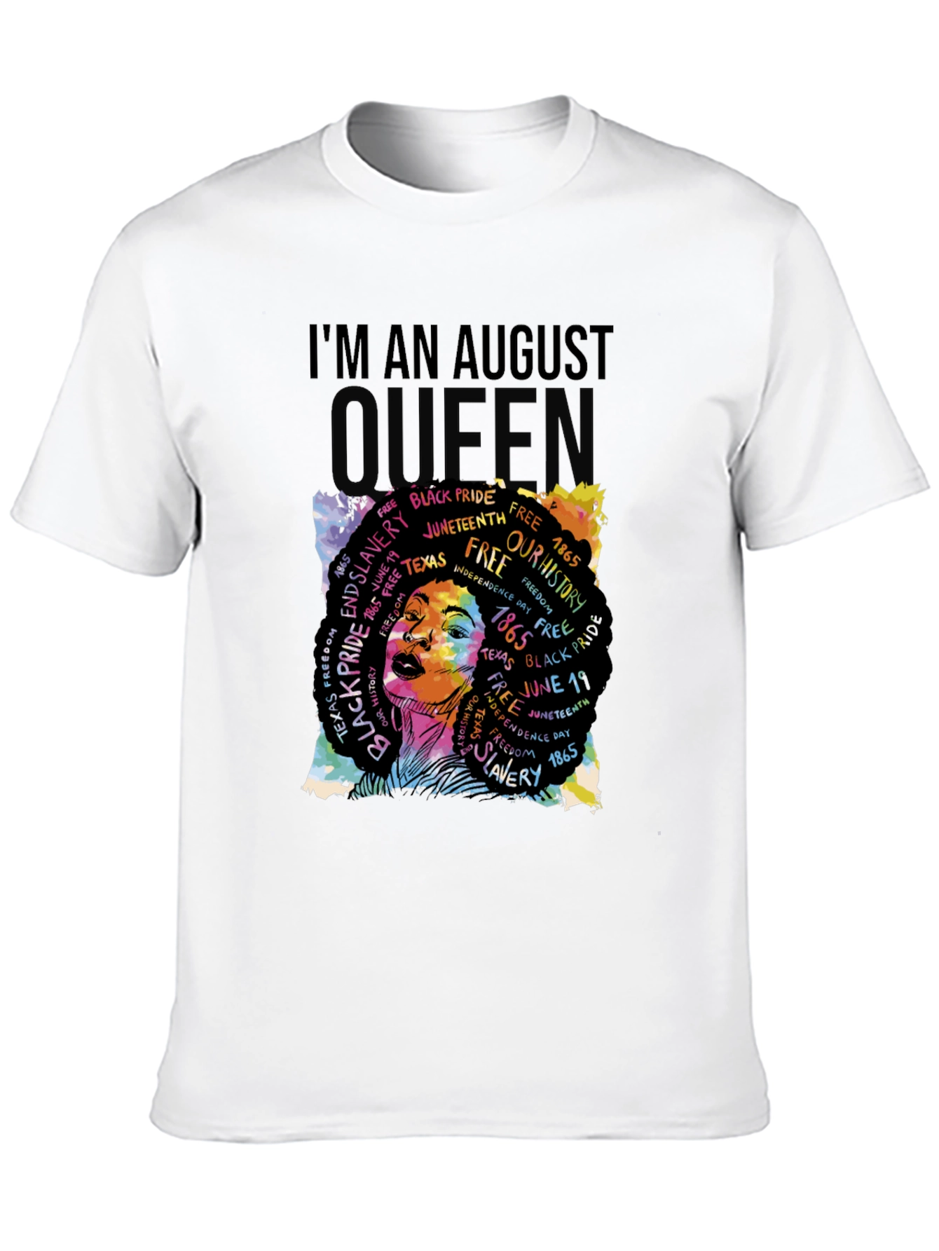 Im an August Queen Juneteenth T-Shirt